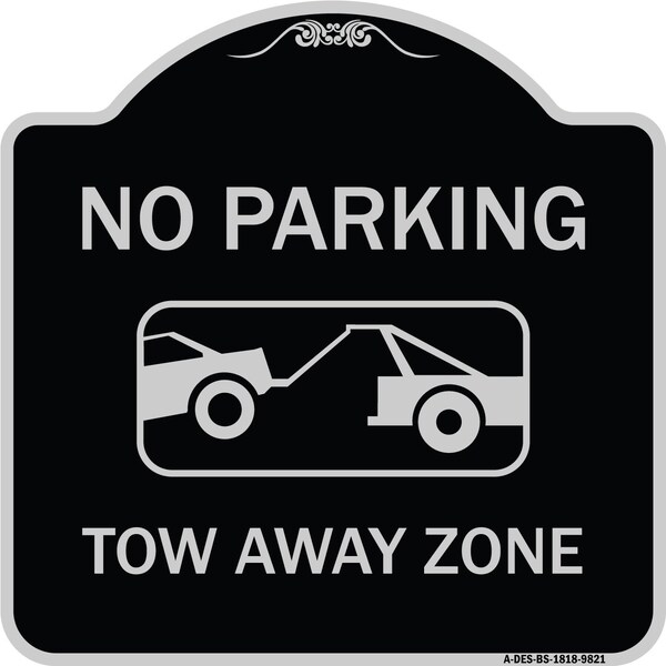 Designer Series-No Parking Tow Away Zone Black & Silver Heavy-Gauge Alum, 18" x 18", BS-1818-9821